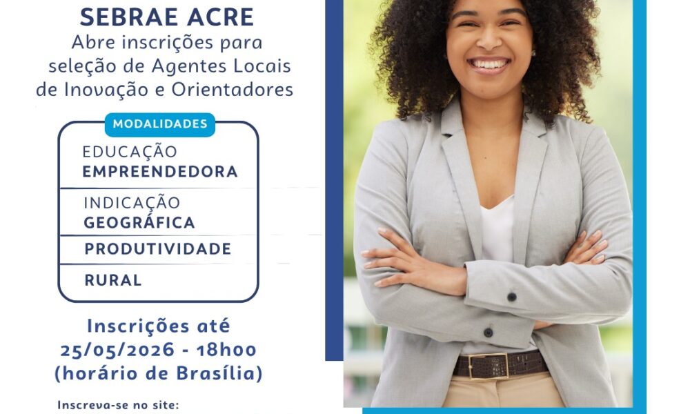 Inscrições para o Processo Seletivo do Agente Local de Inovação do Sebrae Acre terminam na segunda-feira